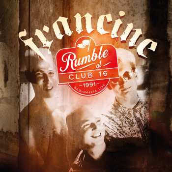 LP Francine: Rumble At Club 16 - Radiomafia Live 1991 396094