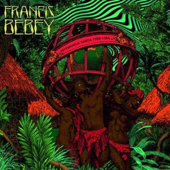 Album Francis Bebey: Psychedelic Sanza 1982 - 1984
