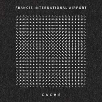 Album Francis International Airport: Cache
