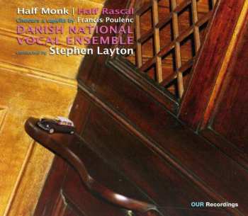 CD DR Vokalensemblet: Half Monk, Half Rascal: Choeurs A Cappella By Francis Poulenc 448998