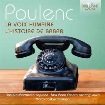 Album Francis Poulenc: La Voix Humaine; L'Histoire De Babar