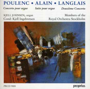 Album Francis Poulenc: Poulenc: Concerto Pour Orgue / Alain: Suite Pour Orgue / Langlais: Deuxième Concerto