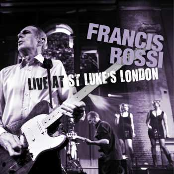 Album Francis Rossi: Live At St Luke's London