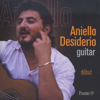 Album Francisco Tárrega: Aniello Desiderio - Debut