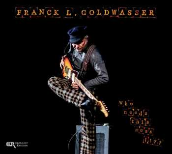 Album Franck Goldwasser: Who Needs This Mess!!??