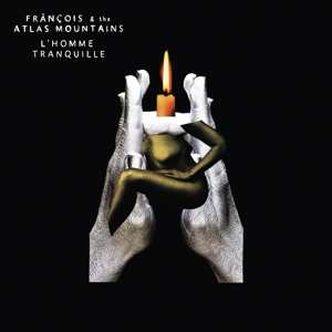 Album Frànçois And The Atlas Mountains: L'homme Tranquille