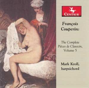 François Couperin: The Complete Pièces de Clavecin, Vol. 5