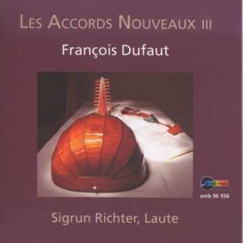Album Francois Dufaut: Sigrun Richter - Les Accords Nuveaux Iii