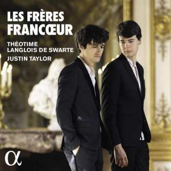 Album François Francœur: Theotime Langlois De Swarte & Justin Taylor - Les Freres Francoeur