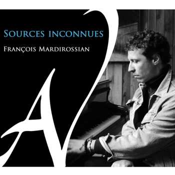 Album François Mardirossian: Sources Inconnue