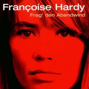 CD Françoise Hardy: Frag' Den Abendwind 228566