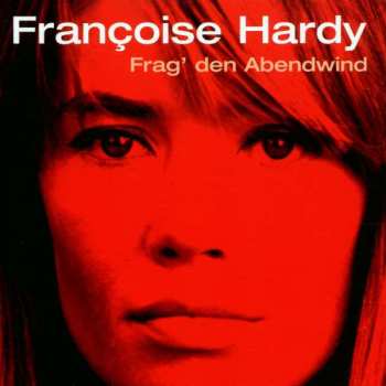 Album Françoise Hardy: Frag' Den Abendwind