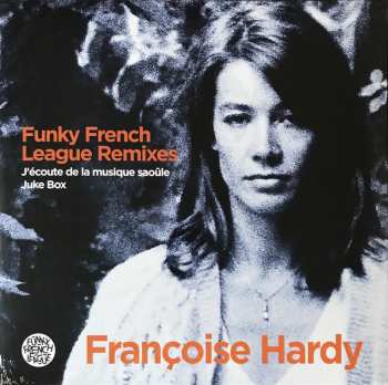 Album Françoise Hardy: Funky French League Remixes - J'écoute De La Musique Saoûle / Juke Box