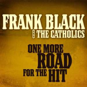 Album Frank Black And The Catholics: One More Road For The Hit