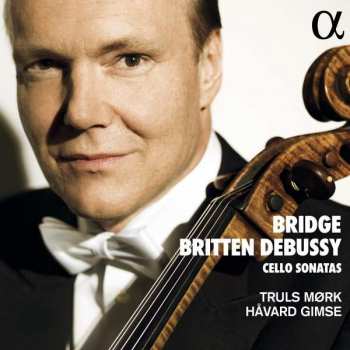 Frank Bridge: Truls Mörk - Bridge / Britten / Debussy