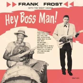 Album Frank Frost With The Nighthawks: Hey Boss Man!