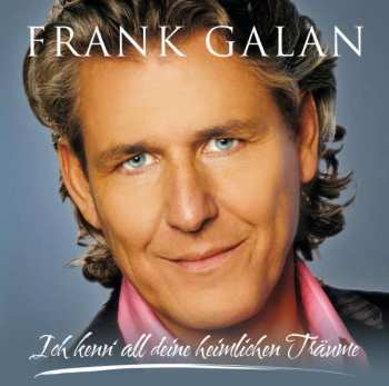 Album Frank Galan: Ich Kenn' All Deine Heimlichen Träume