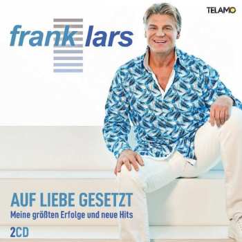 Album Frank Lars: Auf Liebe Gesetzt - Meine Größten Erfolge Und Neue Hits