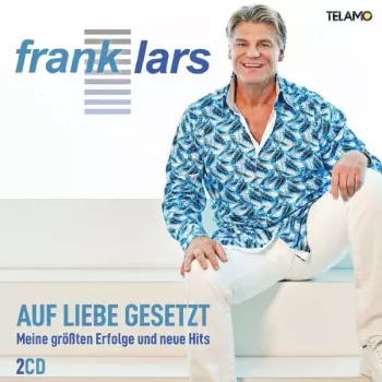 Frank Lars: Auf Liebe Gesetzt - Meine Größten Erfolge Und Neue Hits