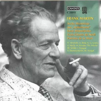 Sechs Monologe Aus „Jedermann” / Drey Minnelieder / Trois Chants De Noël / Poèmes De La Mort