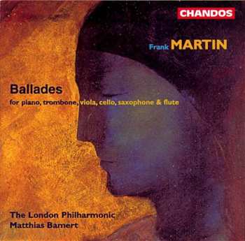 Album Frank Martin: Ballades For Piano, Trombone, Viola, Cello, Saxophone & Flute