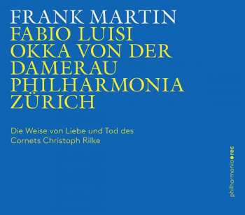 Album Frank Martin: Der Weise von Liebe Und Tod Des Cornets Christoph Rilke