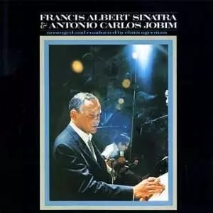 Frank Sinatra: Francis Albert Sinatra & Antonio Carlos Jobim