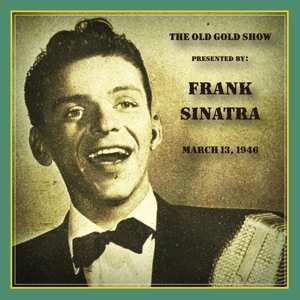 Album Frank Sinatra: Old Gold Show Presented By Frank Sinatra: March 13, 1946