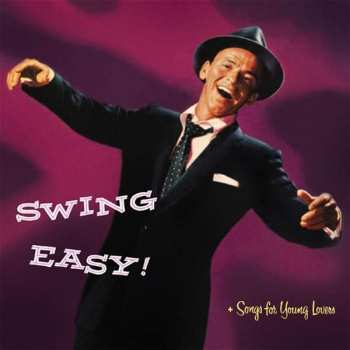 Frank Sinatra: Swing Easy! And Songs For Young Lovers