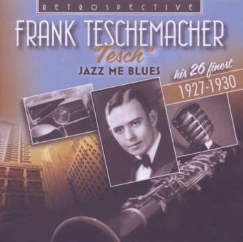 Album Frank Teschemacher: Jazz Me Blues  
