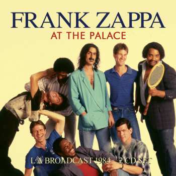 Frank Zappa: At The Palace (L A Broadcast 1984)