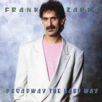 Album Frank Zappa: Broadway The Hard Way