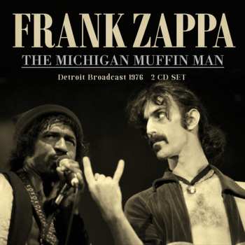 2CD Frank Zappa: The Michigan Muffin Man (Detroit Broadcast 1976) 297535