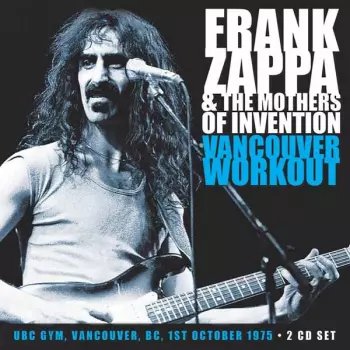 Frank Zappa & The Mothers Of Invention: Vancouver Workout