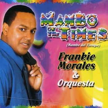 CD Frankie Morales & Orquesta: Mambo Of The Times 262166