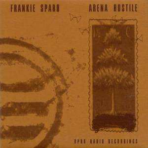 Album Frankie Sparo: Arena Hostile (VPRO Radio Recordings)