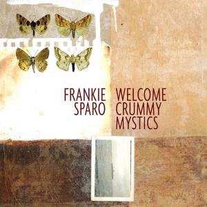 Frankie Sparo: Welcome Crummy Mystics