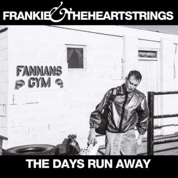 Album Frankie & The Heartstrings: The Days Run Away