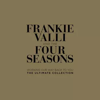 Frankie Valli: Working Our Way Back To You: The Ultimate Collection