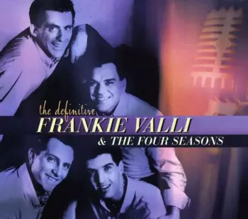 Frankie Valli: The Definitive Frankie Valli & The Four Seasons