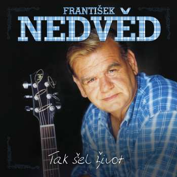 Album František Nedvěd: Tak Šel Život