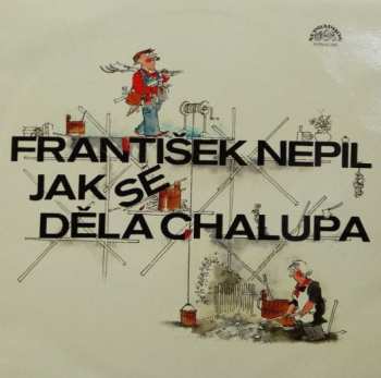 Album František Nepil: Jak Se Dělá Chalupa