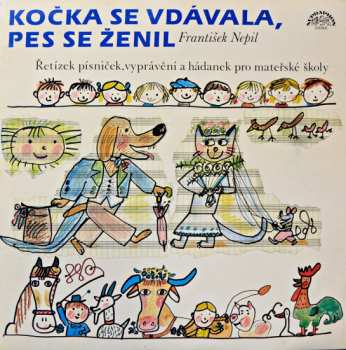 Album František Nepil: Kočka Se Vdávala, Pes Se Ženil (Řetízek Písniček, Vyprávění A Hádanek Pro Mateřské Školy)