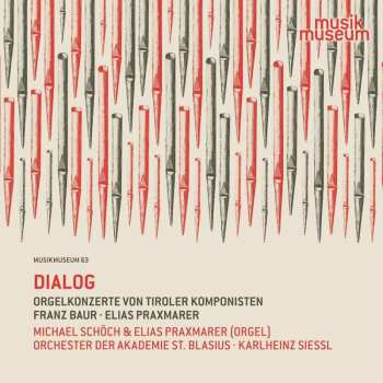 Album Franz Baur: Dialog - Orgelkonzerte Von Tiroler Komponisten