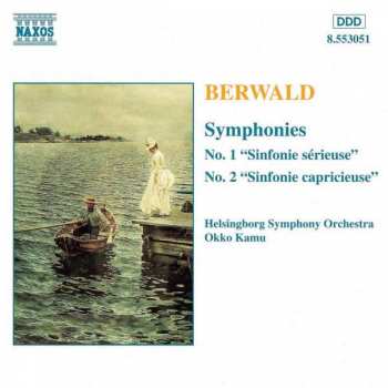 Franz Berwald: Symphonies, No. 1 "Sinfonie Sérieuse" No. 2 "Sinfonie Capricieuse"