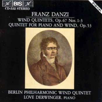 Franz Danzi: Wind Quintets, Op.67 Nos. 1-3 / Quintet For Piano And Wind, Op.53