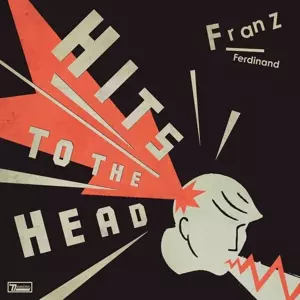 Franz Ferdinand: Hits To The Head