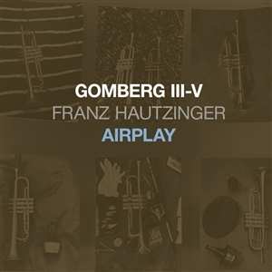 CD Franz Hautzinger: Gomberg III-V - Airplay 480239