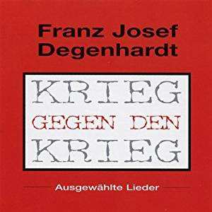 Franz Josef Degenhardt: Krieg Gegen Den Krieg