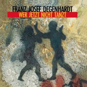 Franz Josef Degenhardt: Wer Jetzt Nicht Tanzt